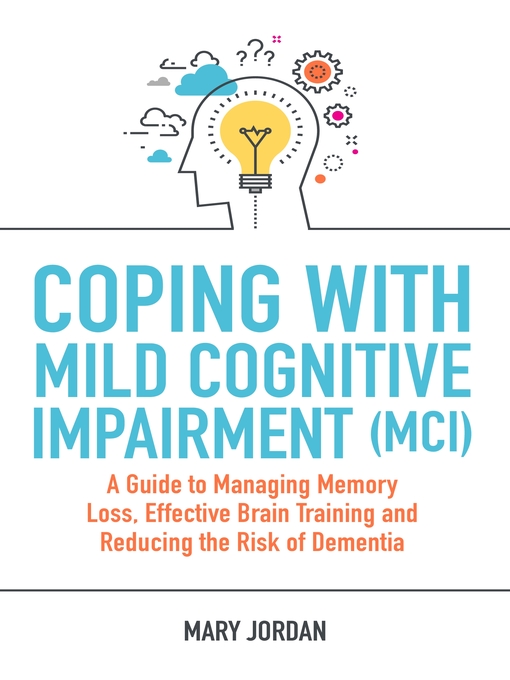 Title details for Coping with Mild Cognitive Impairment (MCI) by Mary Jordan - Available